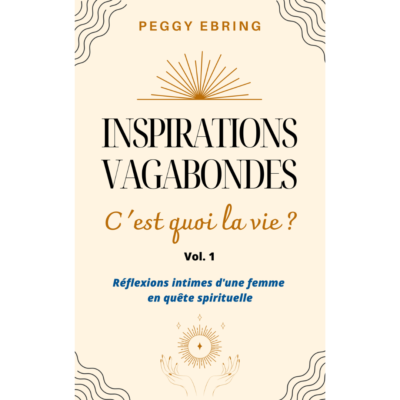 INSPIRATIONS VAGABONDES - C'est quoi la vie ?